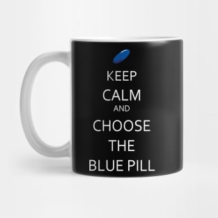 Keep calm and choose the blue pill Mug